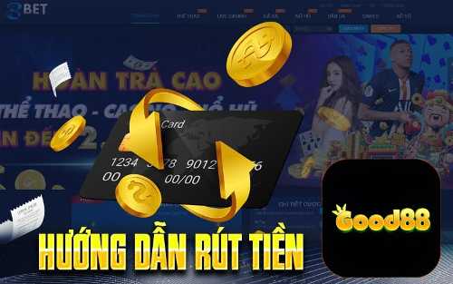 Good88 Hướng Dẫn Cách rút tiền Đơn Giản Dễ Dàng